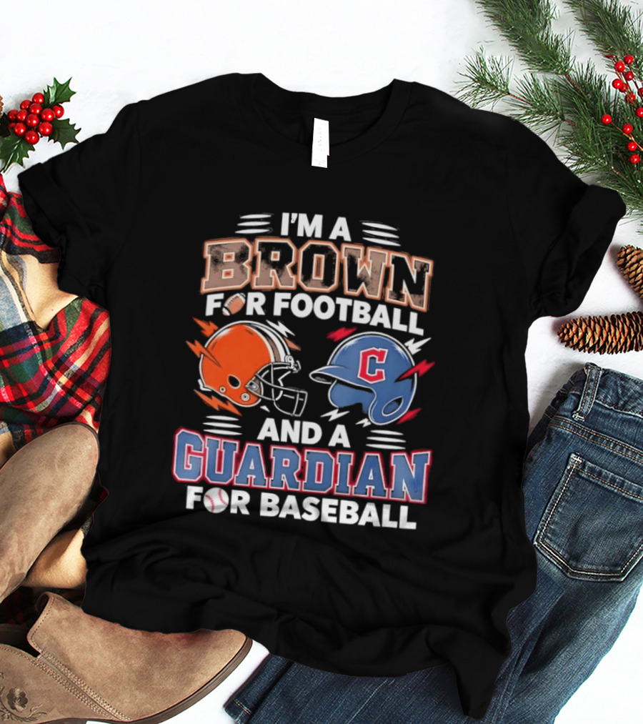 I'm A Brown For Football And A Guardian For Baseball Helmets T-Shirt
