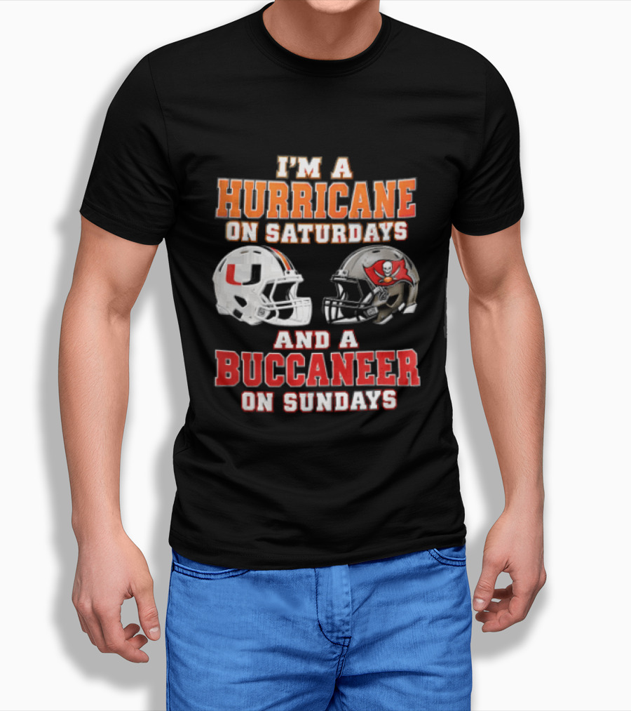 I'm A Hurricane On Saturdays And A Buccaneer On Sundays Miami Hurricanes Tampa Bay Buccaneers T-Shirt