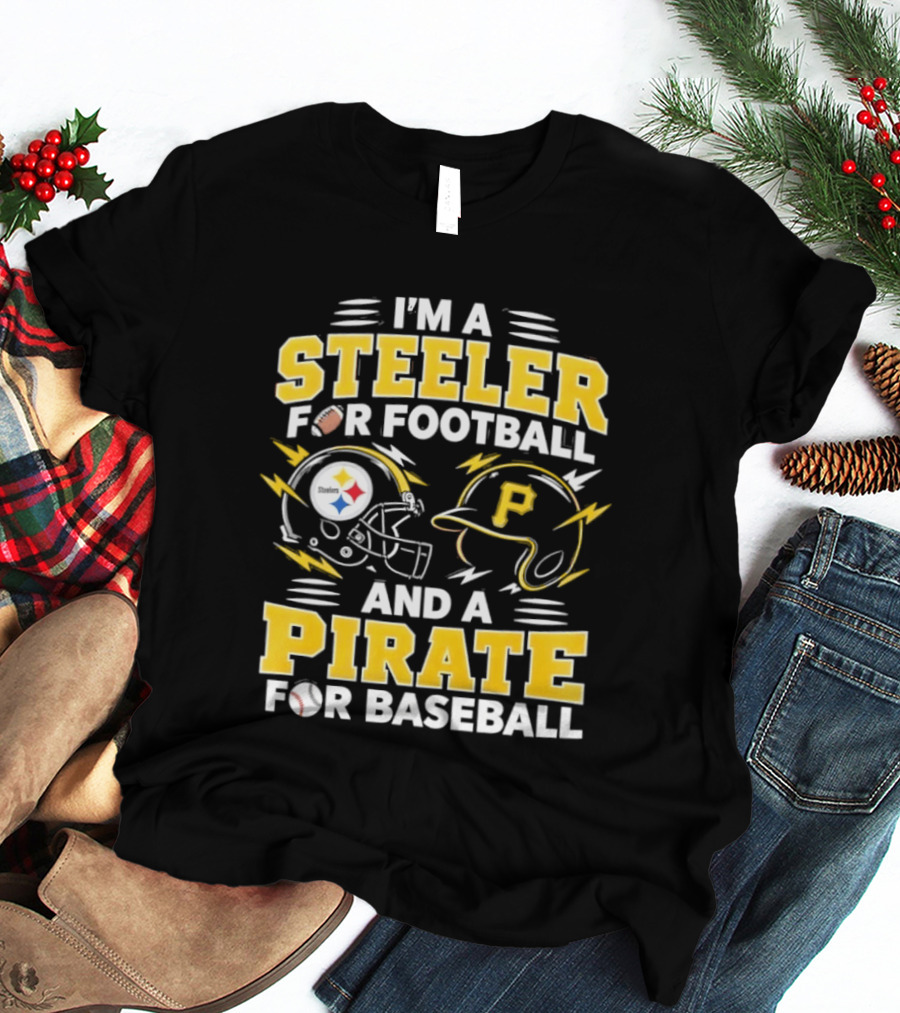 I'm A Steeler For Football And A Pirate For Baseball Football Helmet Baseball Helmet T-Shirt