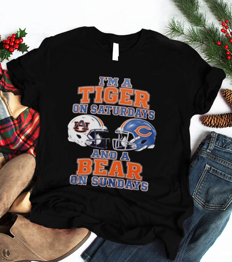 I'm A Tiger On Saturdays Auburn Tigers And A Bear On Sundays Chicago Bears Helmets T-Shirt