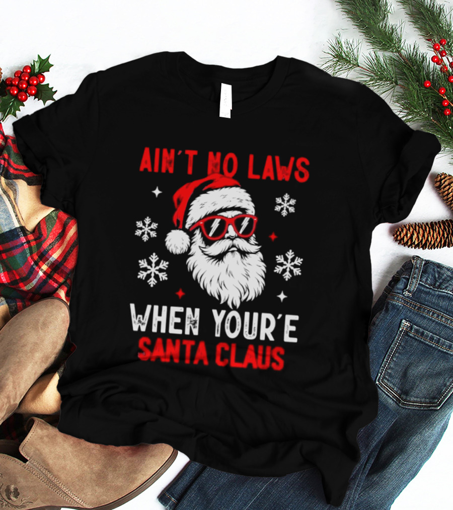 Ain't No Laws When You're Santa Claus Christmas Humor Santa Hat Sunglasses Snowflakes T-Shirt