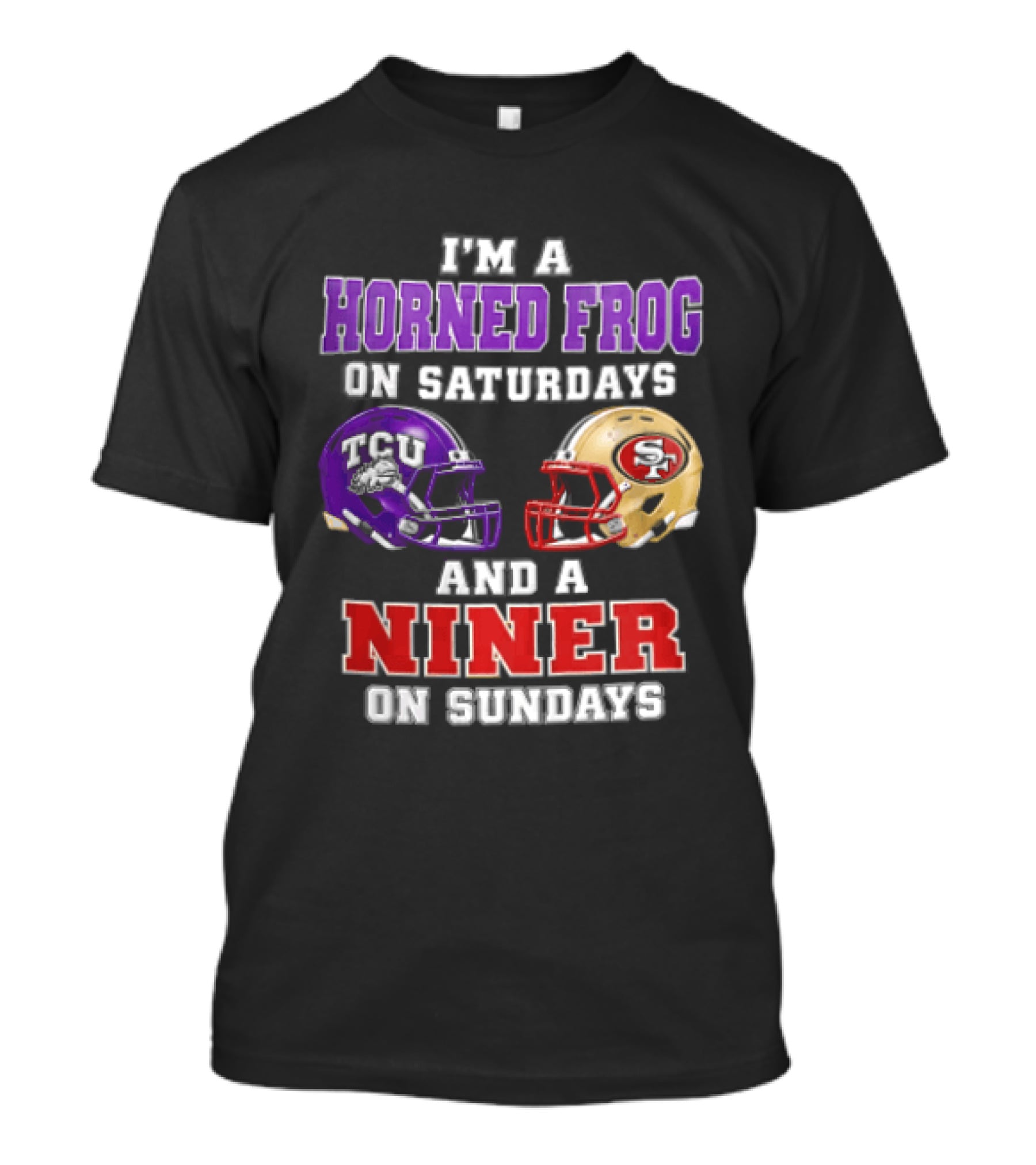Horned Frog On Saturdays Niner On Sundays TCU Vs 49ers Helmets T-Shirt