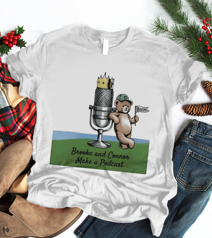Brooke And Connor Make A Podcast Microphone Crown Teddy Bear Bncm T-Shirt