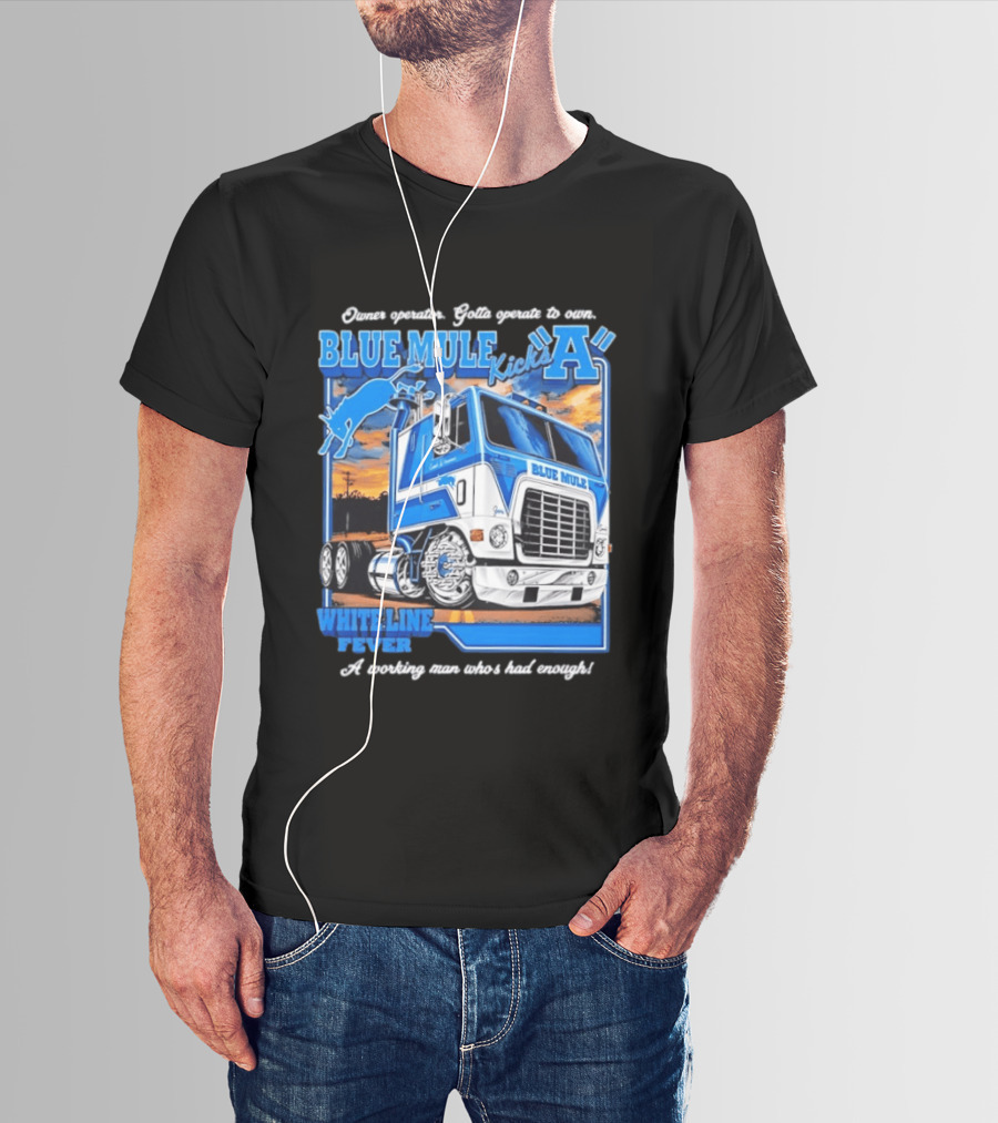 Owner Operator Pride Blue Mule Kicks A White Line Fever Tough Enough T-Shirt