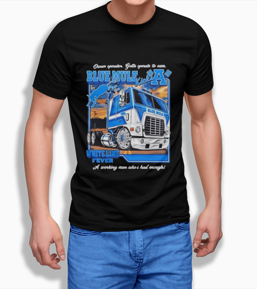Owner Operator Pride Blue Mule Kicks A White Line Fever Tough Enough T-Shirt