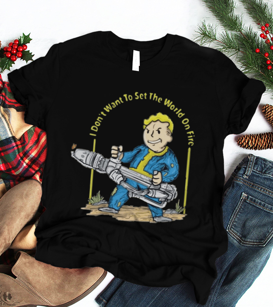 Fallout Vault Boy I Don't Want To Set The World On Fire Vintage Gaming T-Shirt