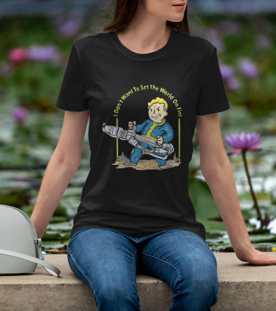 Fallout Vault Boy I Don't Want To Set The World On Fire Vintage Gaming T-Shirt