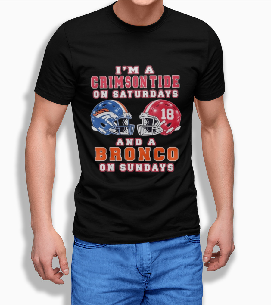 I'm A Crimson Tide On Saturdays And A Bronco On Sundays 18 Football Helmet Fan Gear T-Shirt
