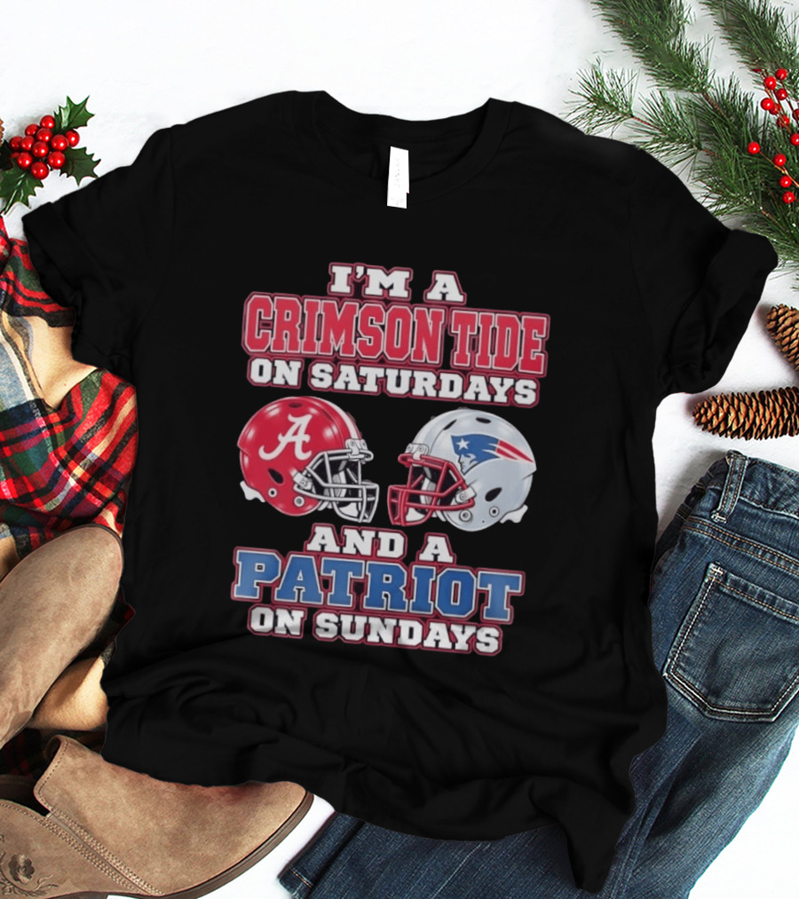 I'm A Crimson Tide On Saturdays Alabama And A Patriot On Sundays New England Fan T-Shirt