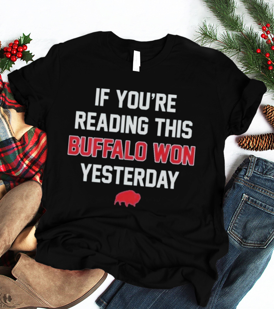 If You're Reading This Buffalo Won Yesterday Red Buffalo T-Shirt