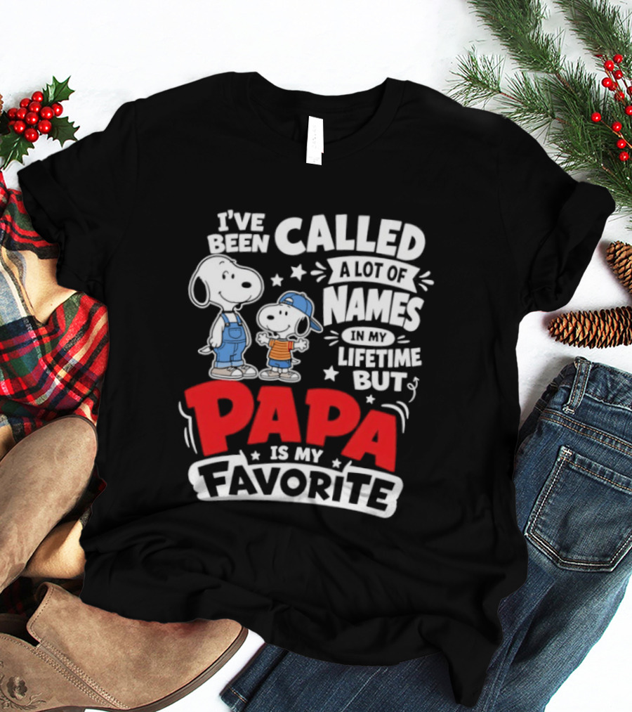 Snoopy I've Been Called A Lot Of Names In My Lifetime But Papa Is My Favorite T-Shirt