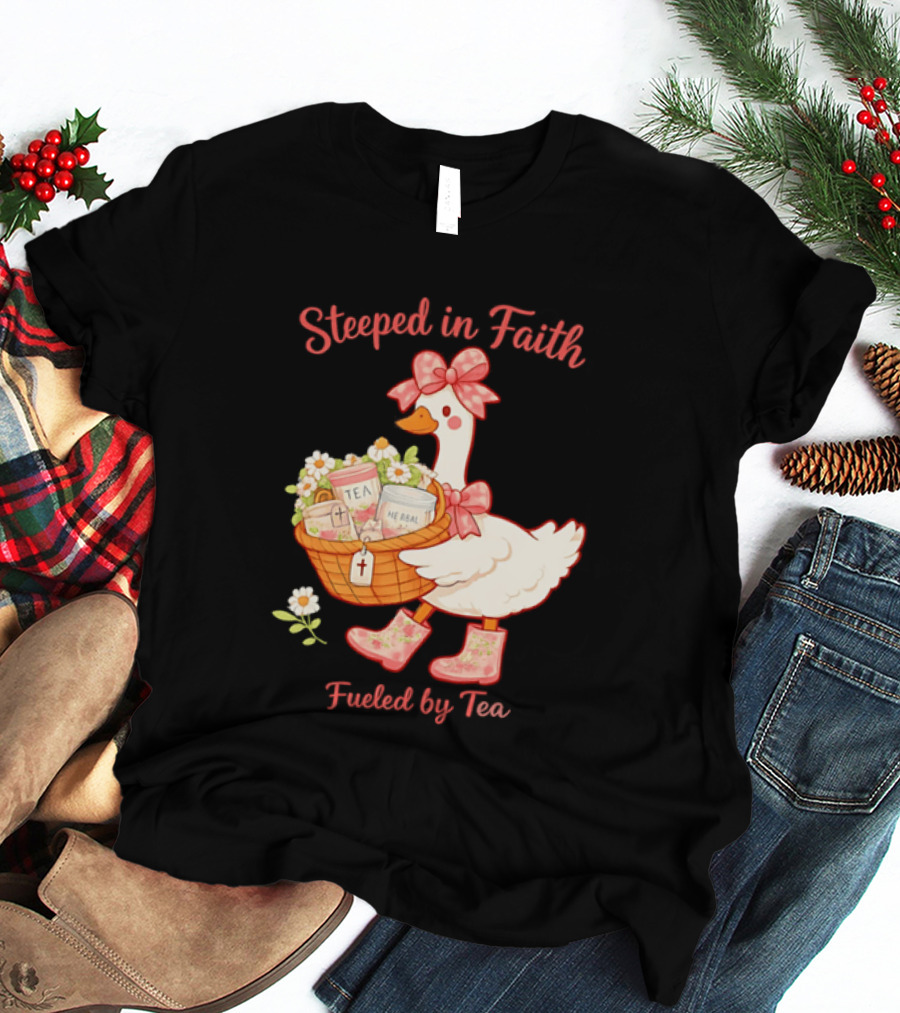 Steeped In Faith Fueled By Tea Goose With Basket And Flowers T-Shirt