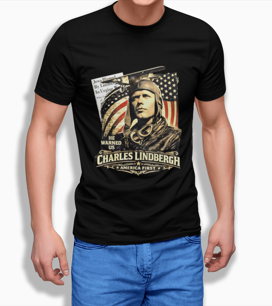 Charles Lindbergh He Warned Us America First Aviation History T-Shirt