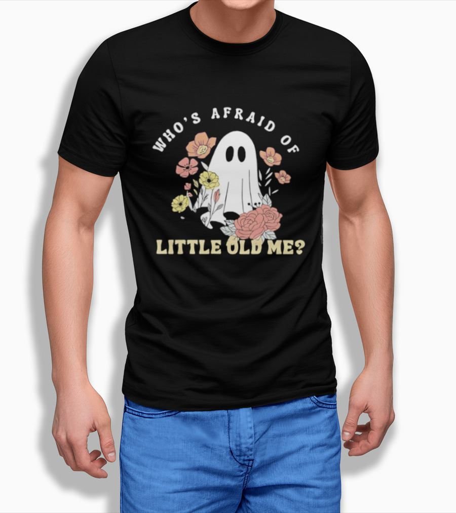 Who's Afraid Of Little Old Me Ghost With Flowers Halloween 2026 T-Shirt