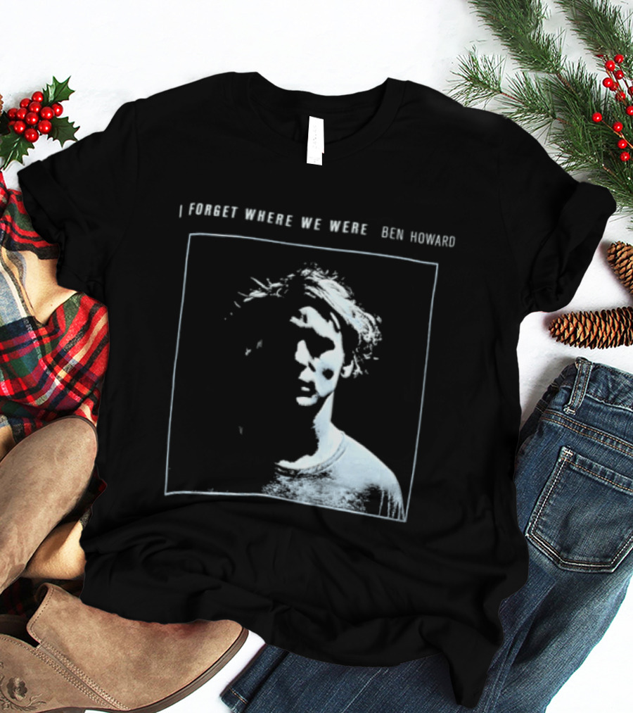I Forget Where We Were Ben Howard Black White Photo T-Shirt