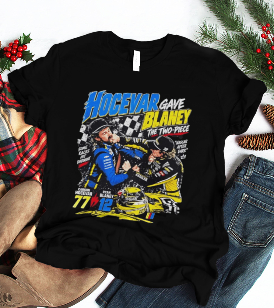 Hocevar Blaney The Two Piece NASCAR After Dark 77 12 T-Shirt