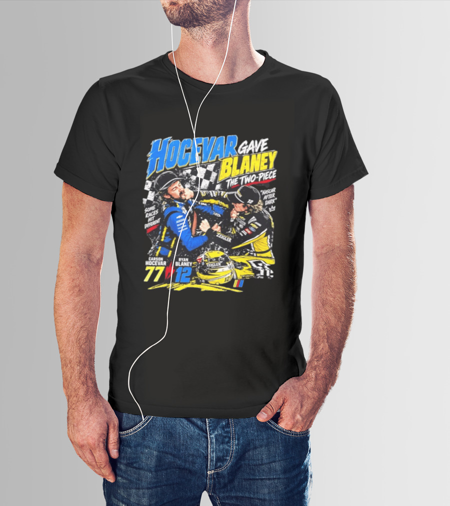 Hocevar Blaney The Two Piece NASCAR After Dark 77 12 T-Shirt