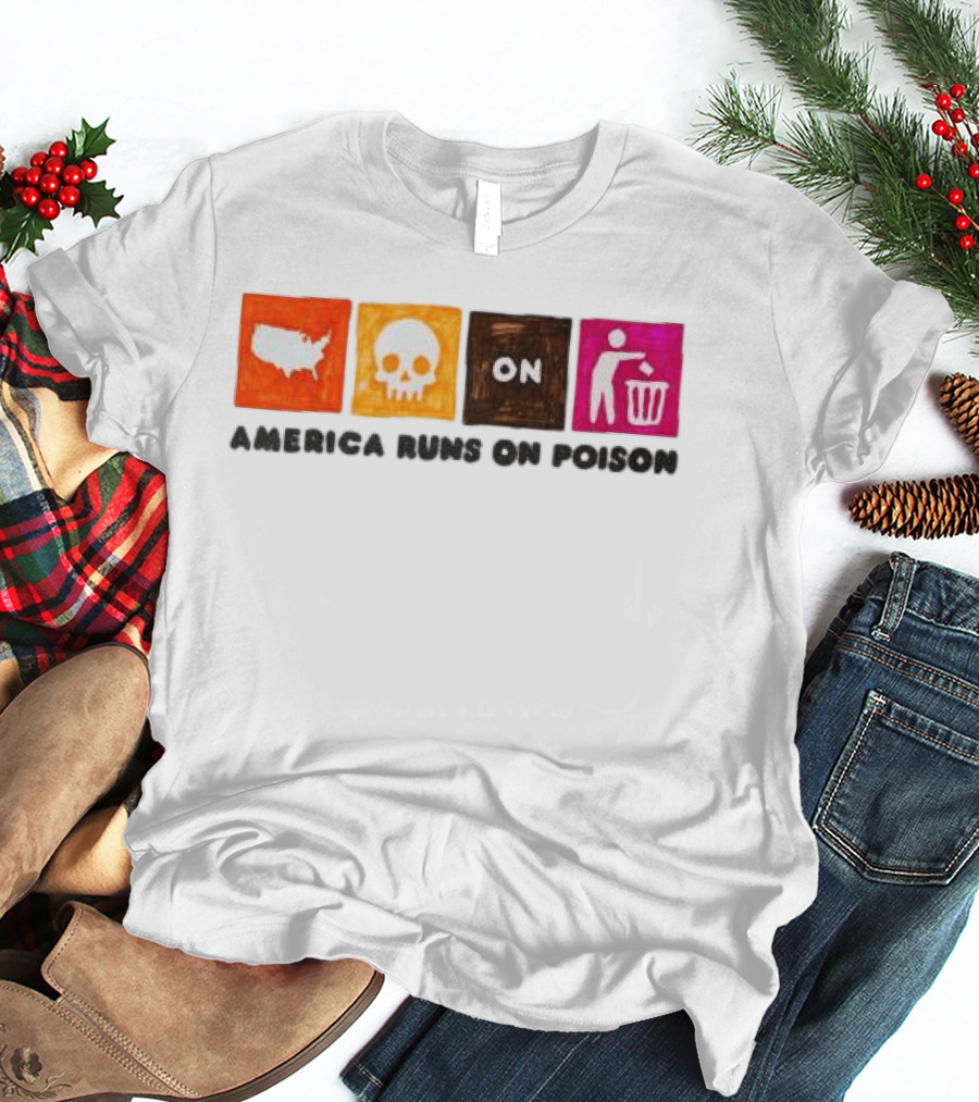 America Runs On Poison Asspizza Store T-Shirt