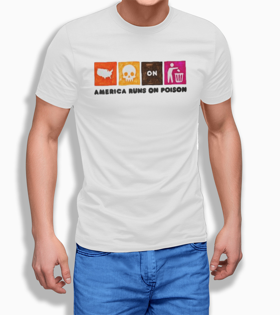 America Runs On Poison Asspizza Store T-Shirt