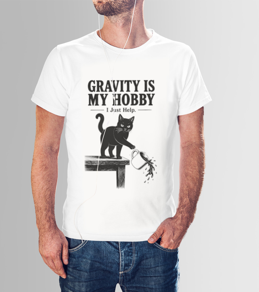 Gravity Is My Hobby Black Cat I Just Help T-Shirt