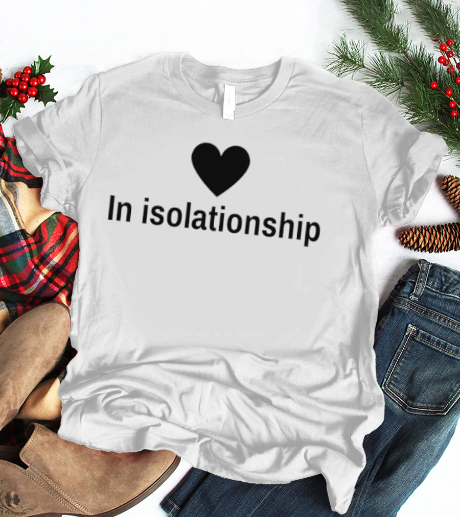 In Isolationship Heart T-Shirt
