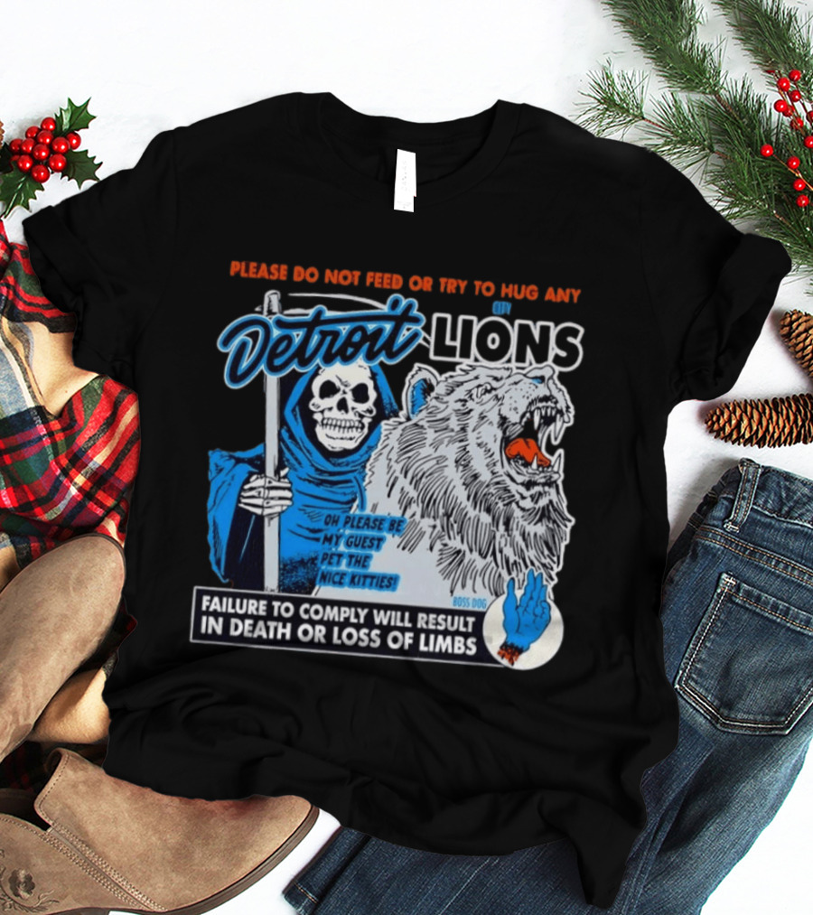 Detroit Lions Grim Reaper Please Do Not Feed Or Try To Hug Any City Lions Failure To Comply Will Result In Death Or Loss Of Limbs Boss Dog T-Shirt