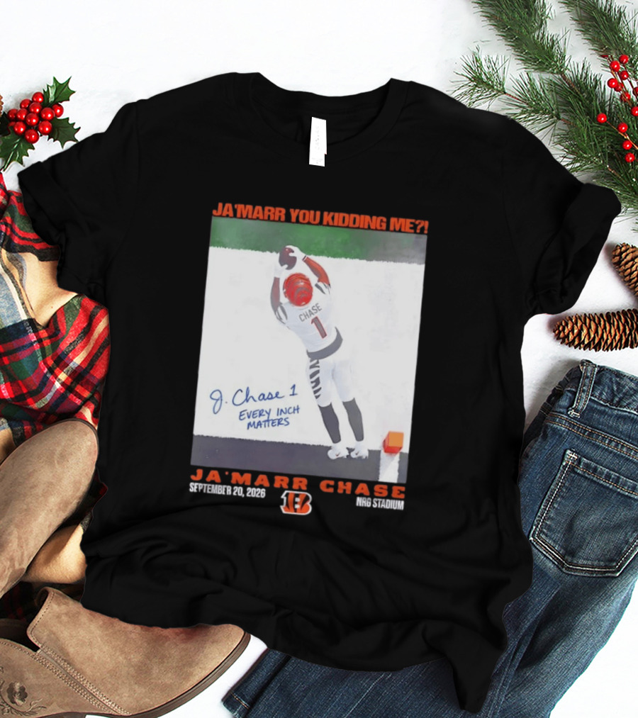 Ja'Marr Chase Every Inch Matters Cincinnati Bengals September 20 2026 NRG Stadium T-Shirt