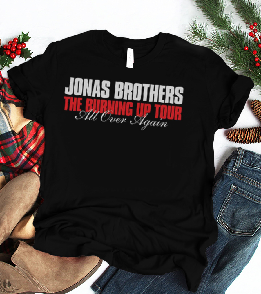 Jonas Brothers The Burning Up Tour All Over Again T-Shirt