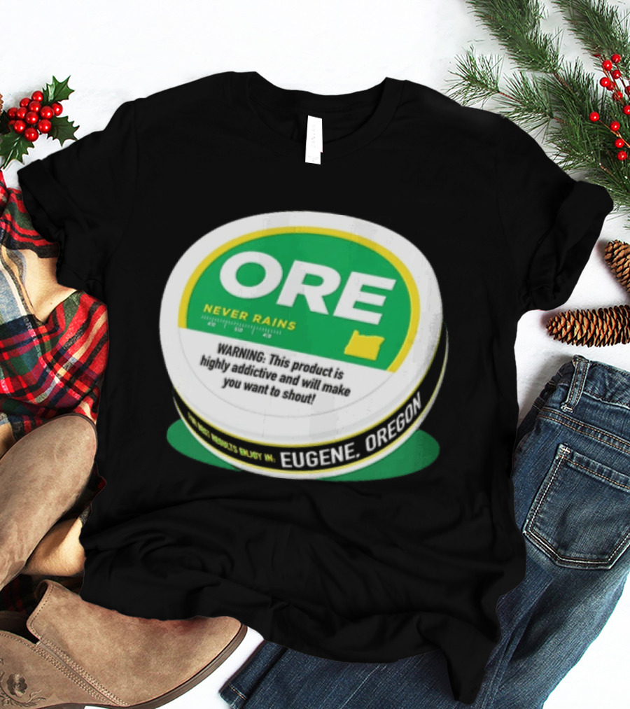 ORE Never Rains Eugene Oregon Highly Addictive College Football T-Shirt