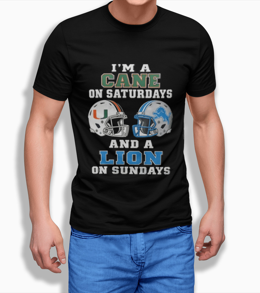 I'm A Cane On Saturdays And A Lion On Sundays Miami Hurricanes Detroit Lions T-Shirt