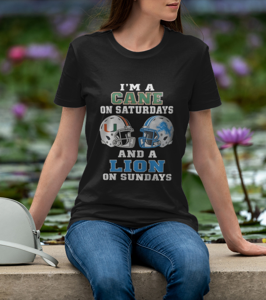 I'm A Cane On Saturdays And A Lion On Sundays Miami Hurricanes Detroit Lions T-Shirt