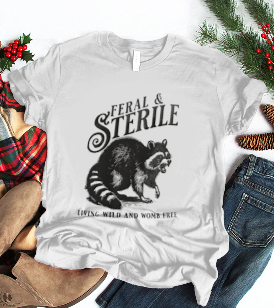 Feral And Sterile Living Wild And Womb Free Raccoon Snarling T-Shirt
