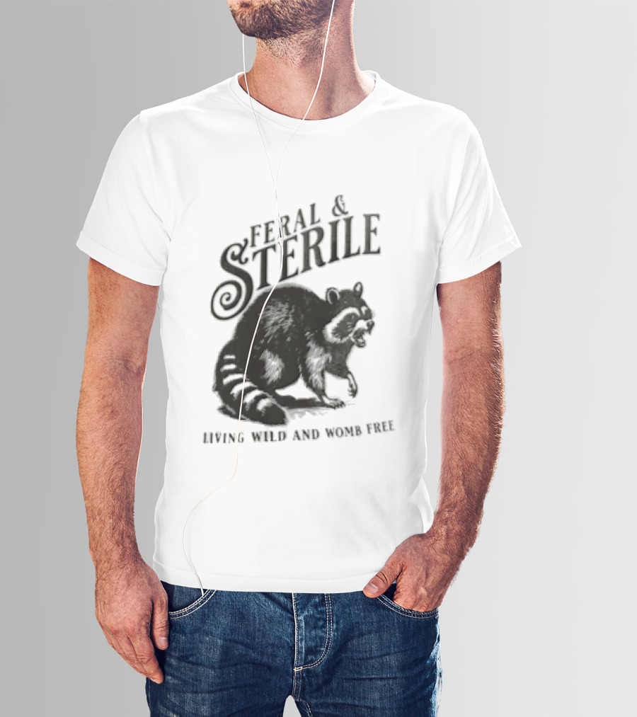 Feral And Sterile Living Wild And Womb Free Raccoon Snarling T-Shirt