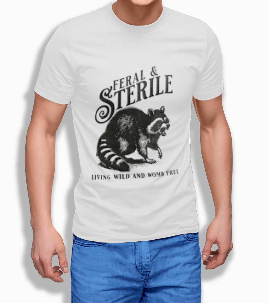 Feral And Sterile Living Wild And Womb Free Raccoon Snarling T-Shirt