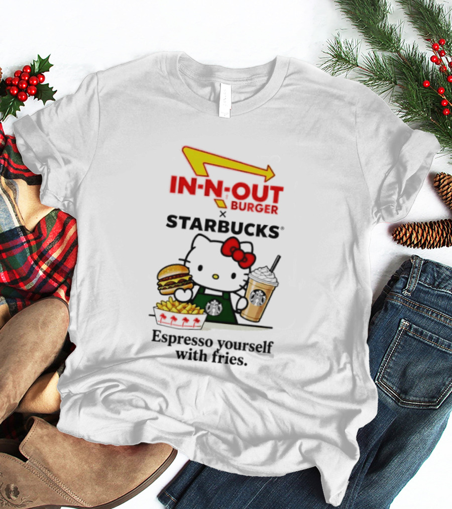 In N Out Burger Hello Kitty Starbucks Espresso Yourself With Fries T-Shirt