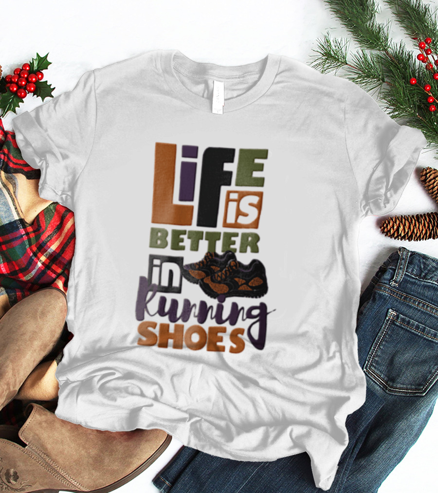 Life Is Better In Running Shoes Pair Of Sneakers T-Shirt