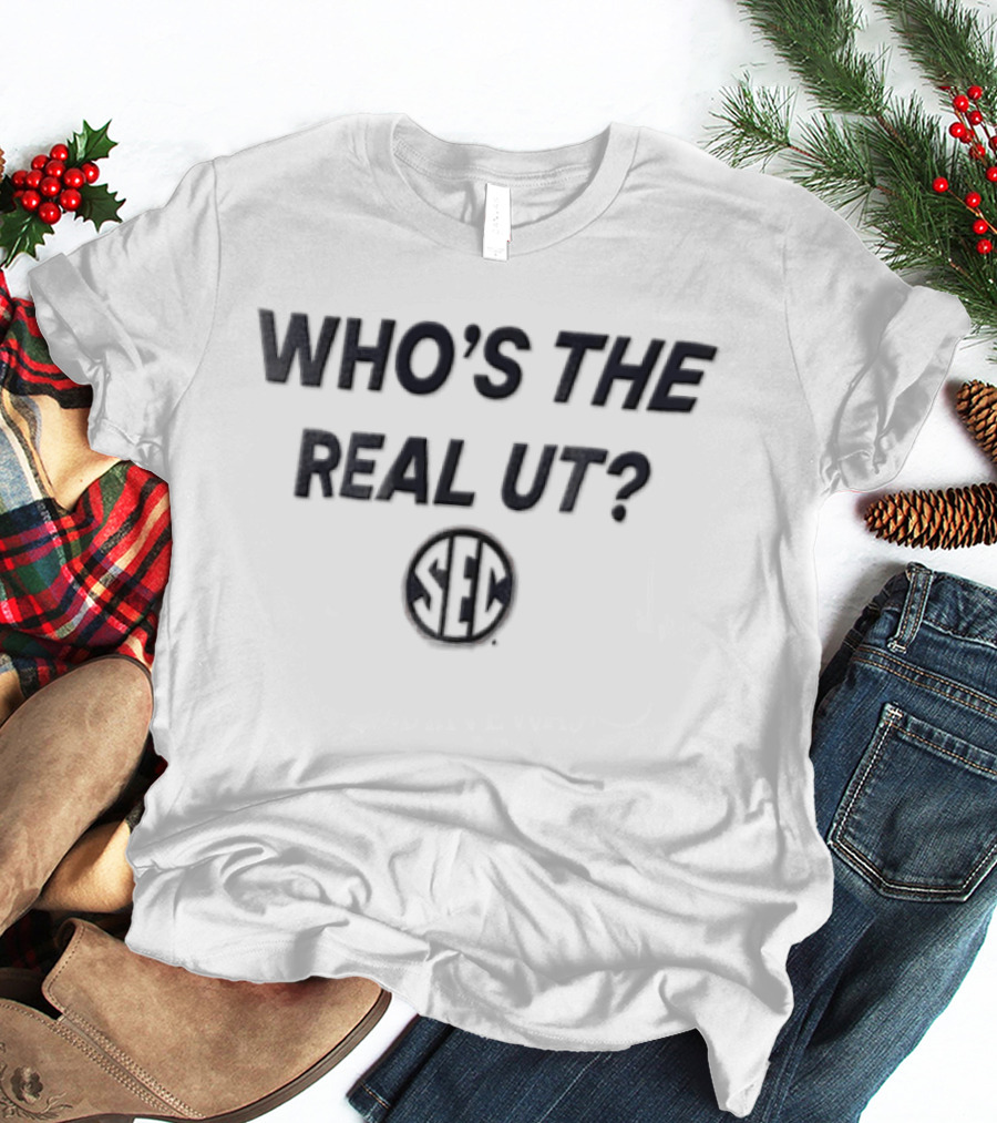 Who's The Real UT SEC Football Rivalry T-Shirt