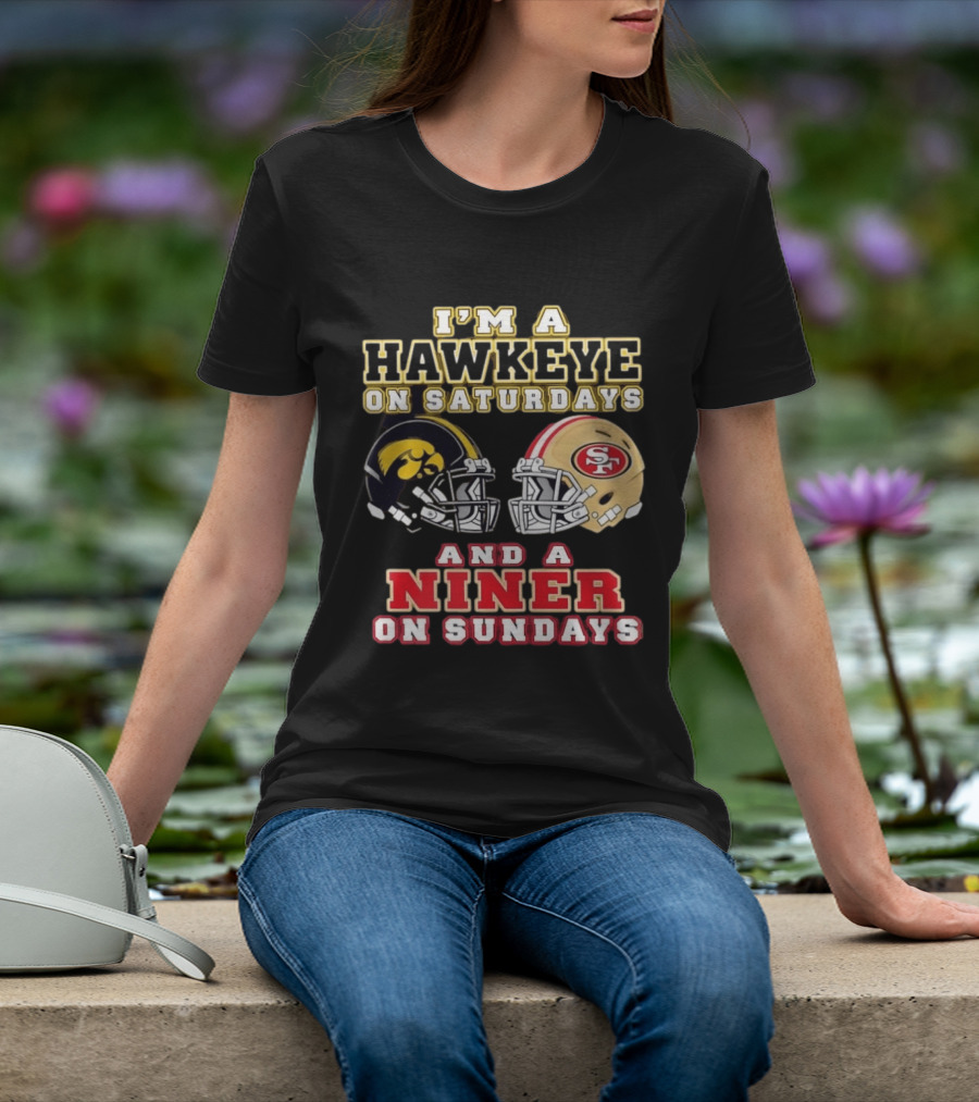 Iowa Hawkeye Saturdays San Francisco Niner Sundays Football Fan T-Shirt