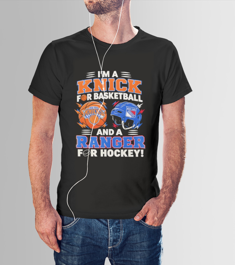 I'm A Knick For Basketball And A Ranger For Hockey New York Knicks Rangers T-Shirt
