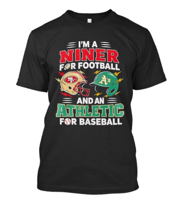 I'm A Niner For Football And An Athletic For Baseball NFL And MLB Fan Gear T-Shirt
