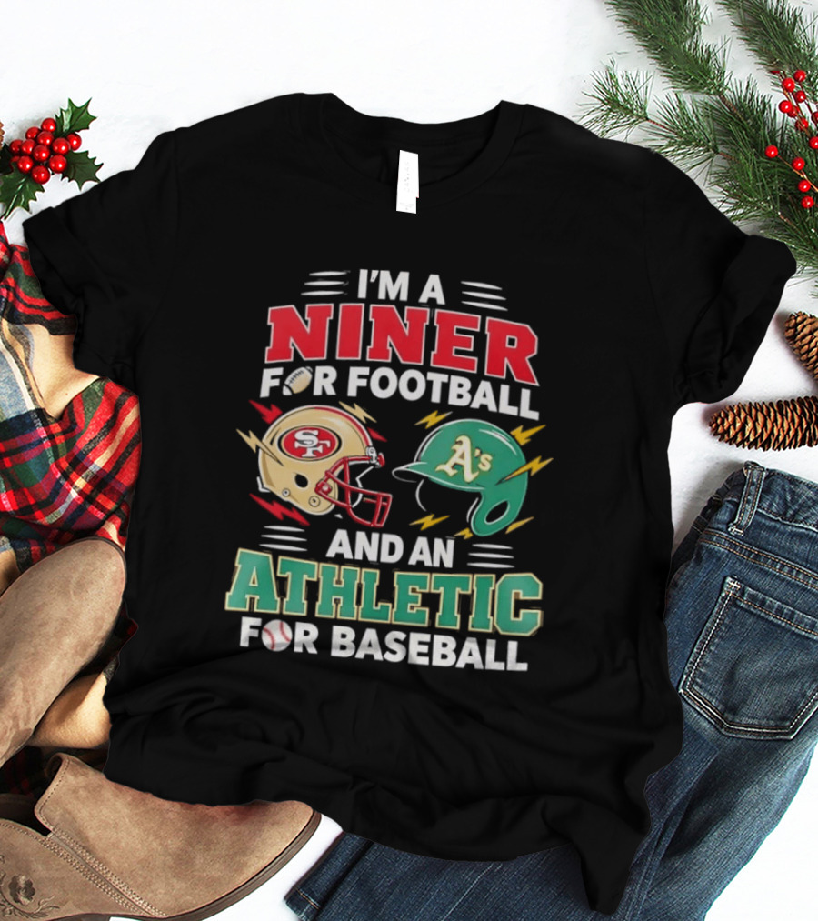 I'm A Niner For Football And An Athletic For Baseball NFL And MLB Fan Gear T-Shirt