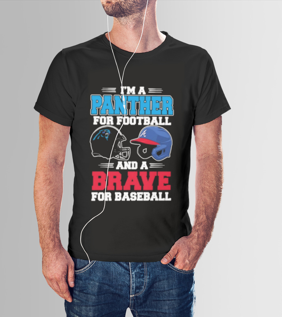 I'm A Panther For Football And A Brave For Baseball Helmet Fans T-Shirt