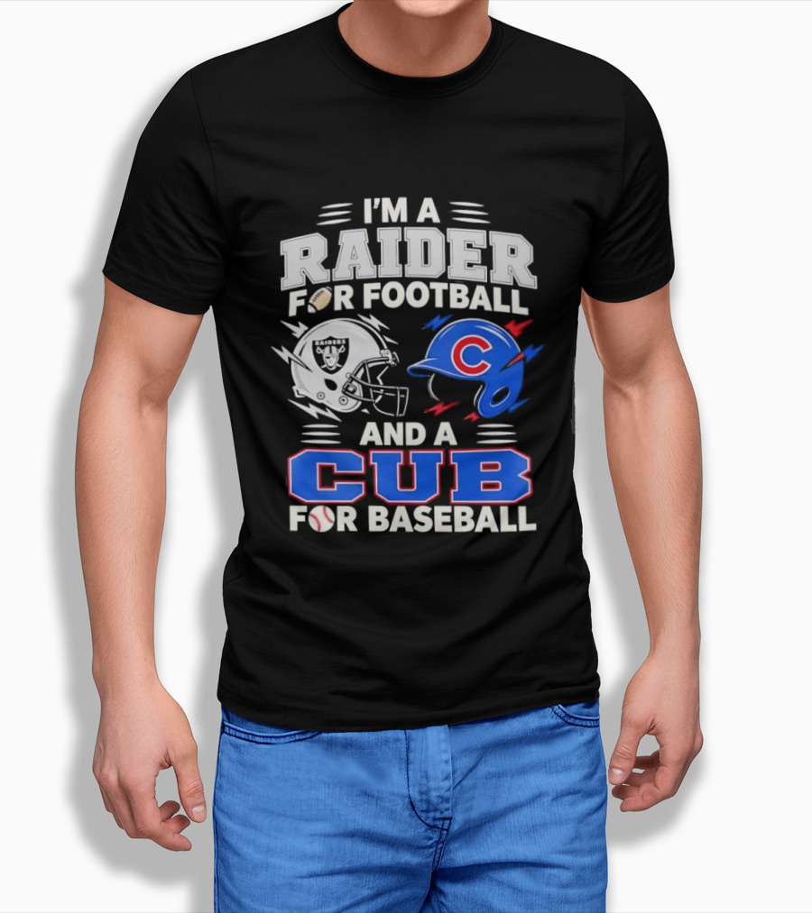 I'm A Raider For Football And A Cub For Baseball Fan Sports Combo T-Shirt