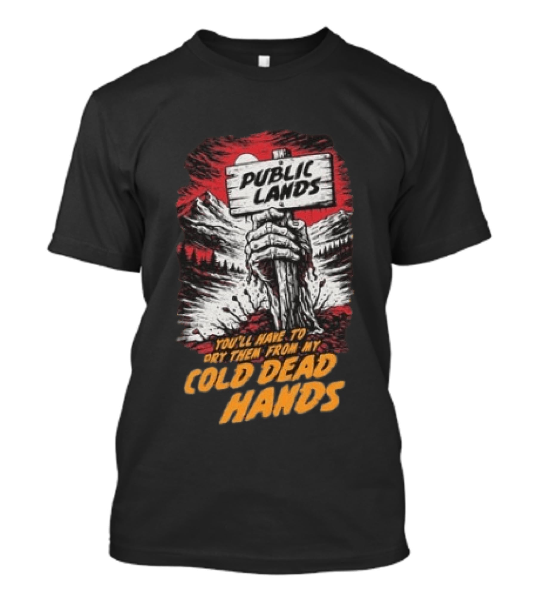 Public Lands You'll Have To Pry Them From My Cold Dead Hands T-Shirt