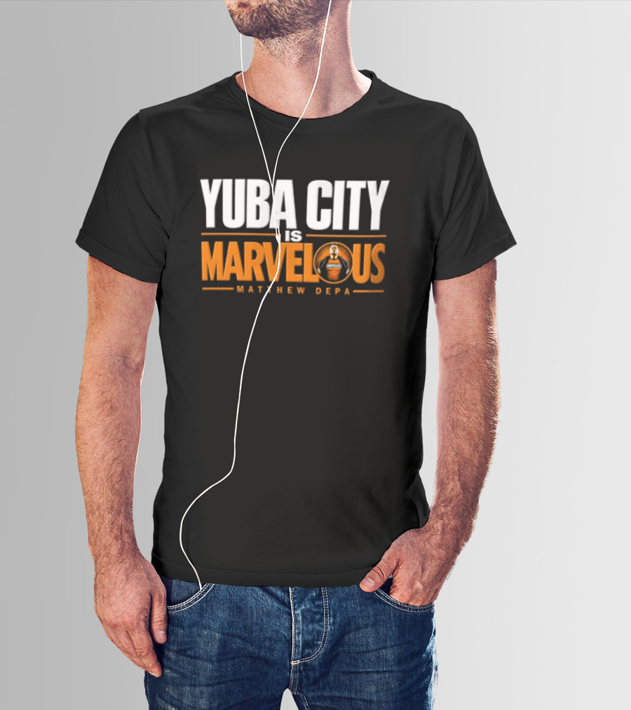 Yuba City Is Marvelous Matthew Depa T-Shirt