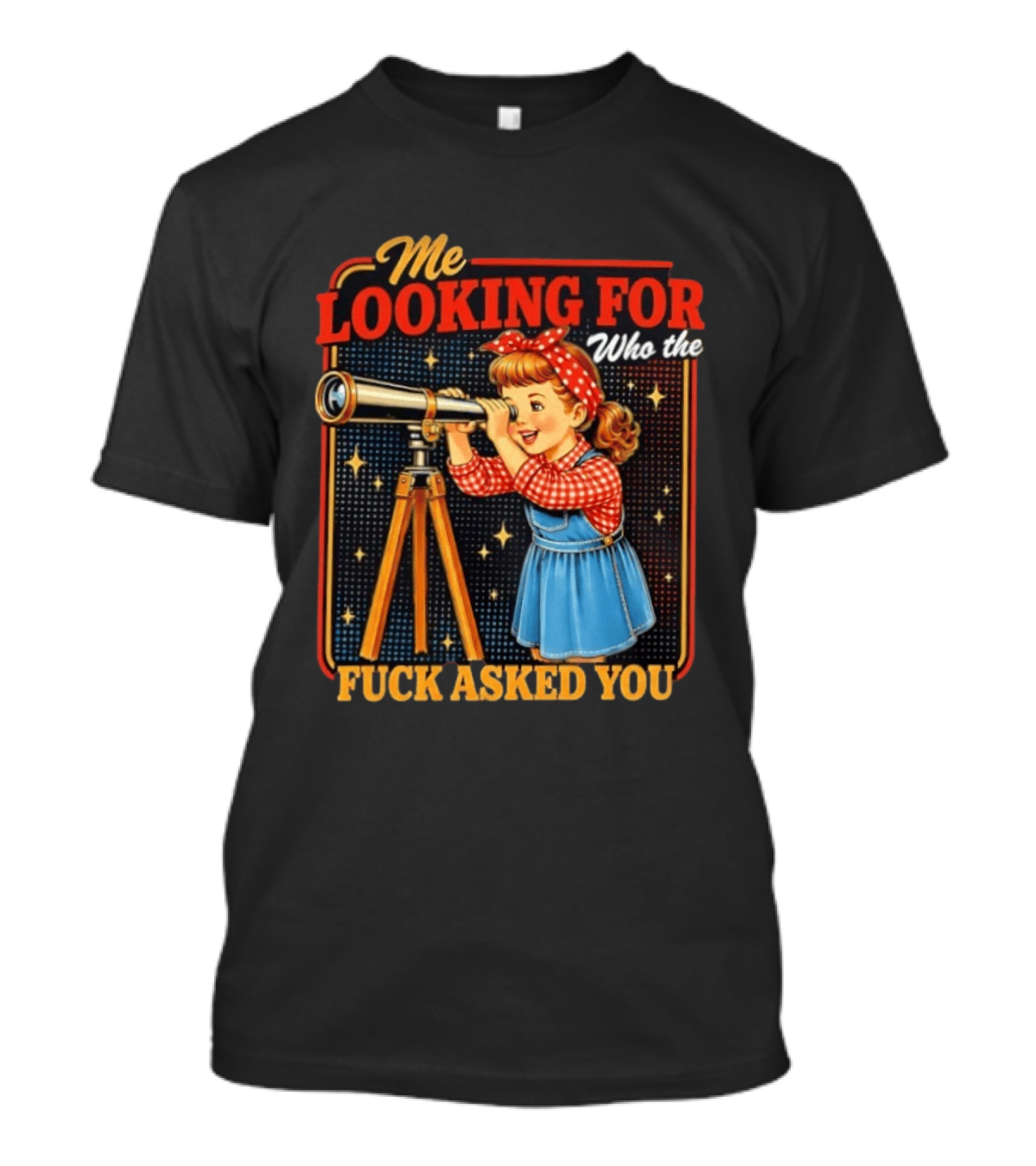 Me Looking For Who The Fuck Asked You Retro Vintage Girl Telescope T-Shirt