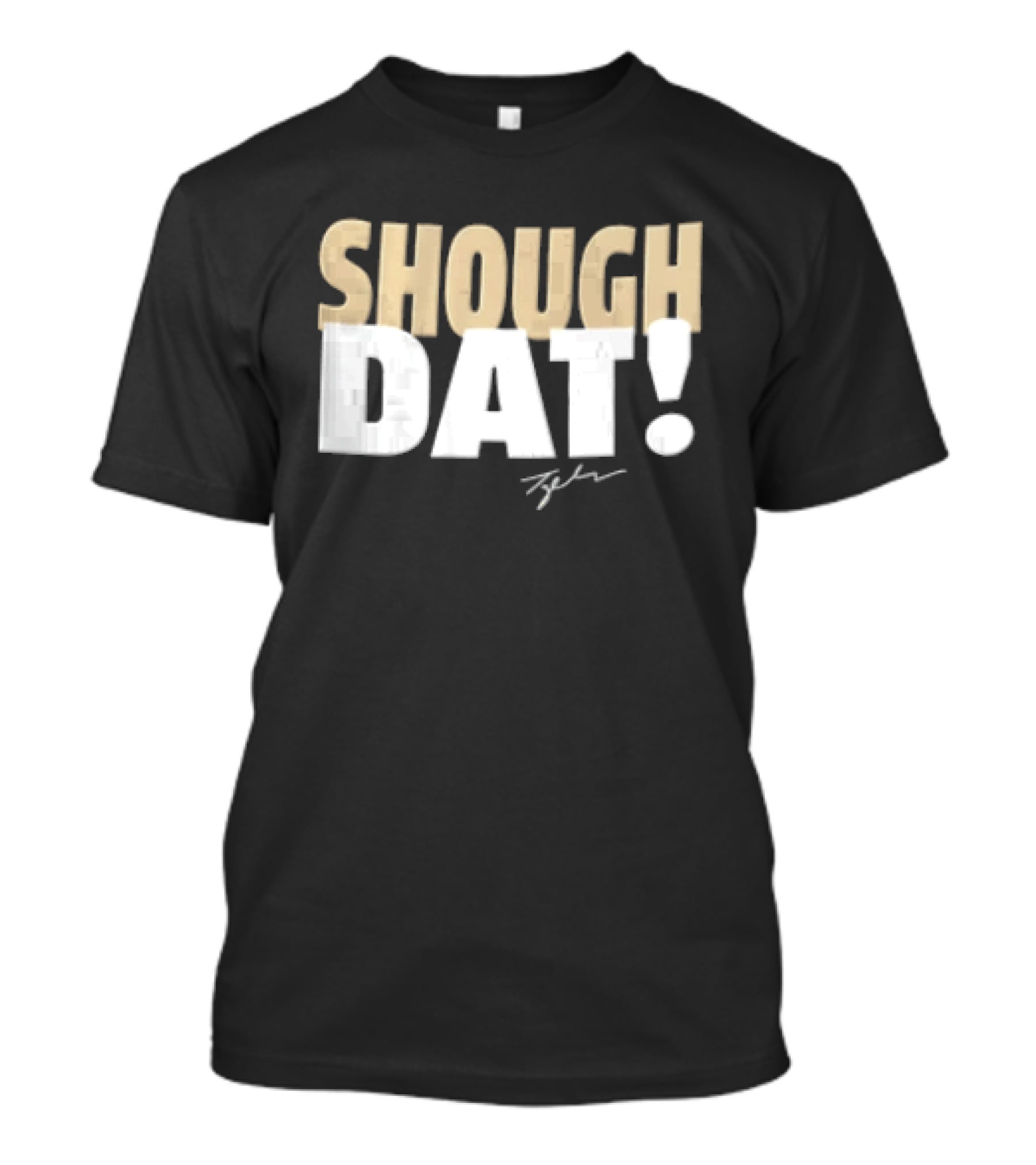SHOUGH DAT! Tyler Signature Edition T-Shirt