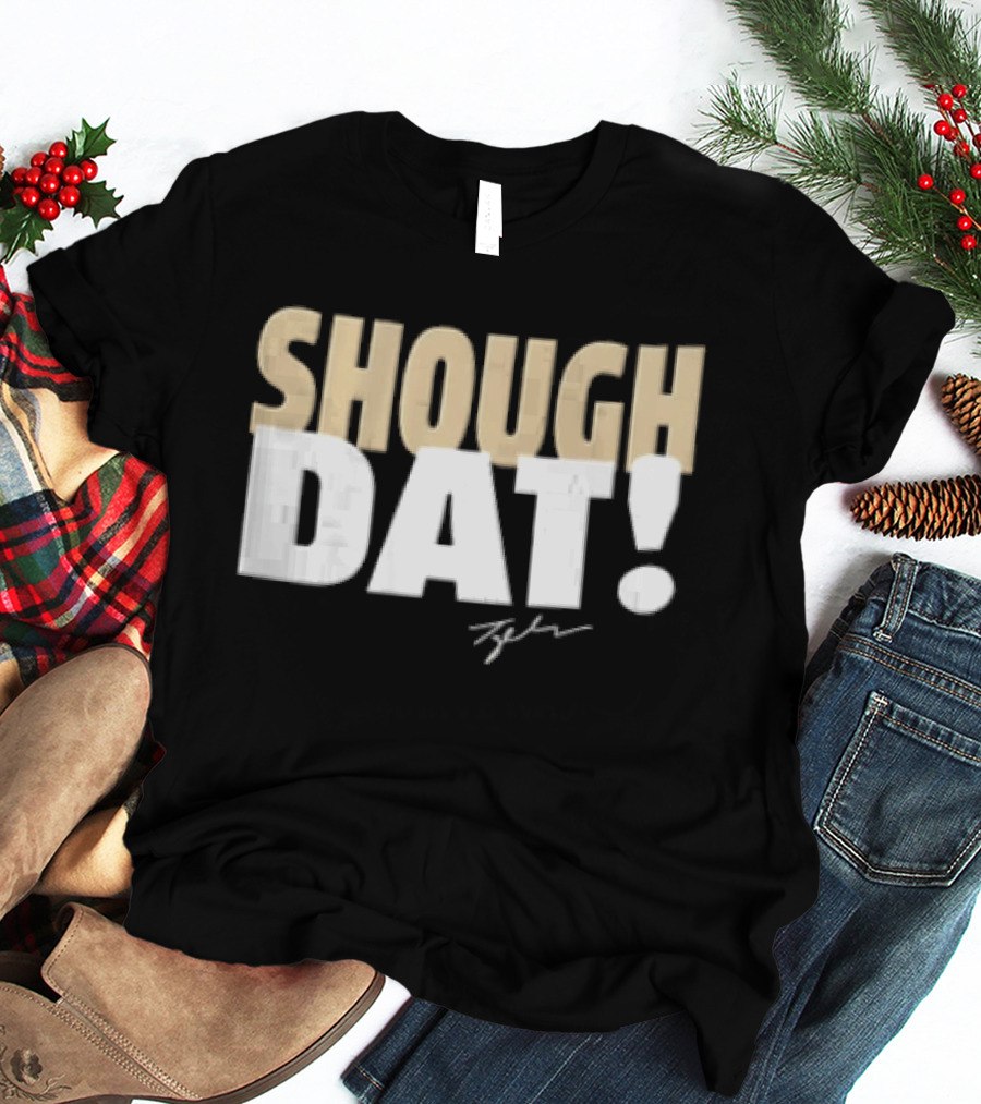SHOUGH DAT! Tyler Signature Edition T-Shirt