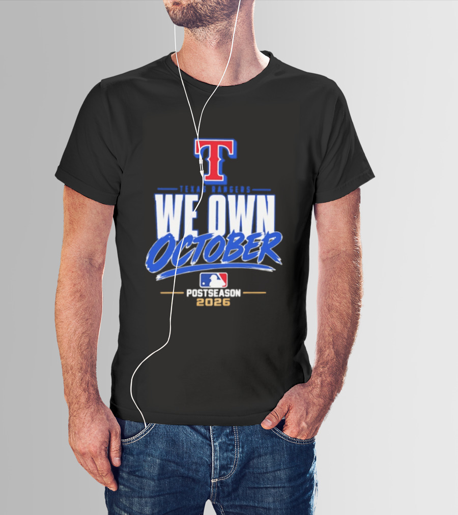 Texas Rangers We Own October MLB Postseason 2026 T-Shirt