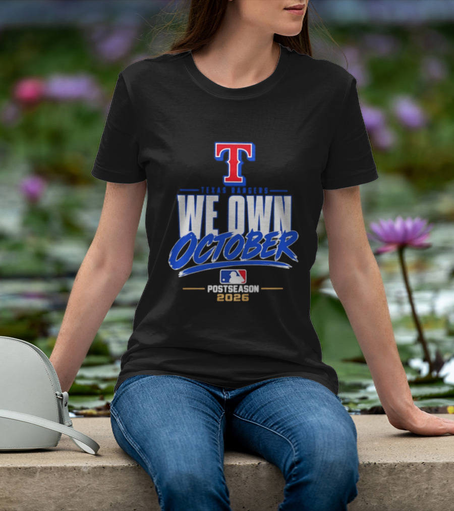 Texas Rangers We Own October MLB Postseason 2026 T-Shirt